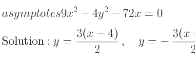 The asymptotes of 9x^2-4y^2-72x=0 is y=(3(x-4))/2 ,\quad y=-(3(x-4))/2